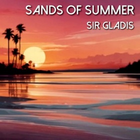 SIR GLADIS - SANDS OF SUMMER (DEEP HOUSE VERSION)